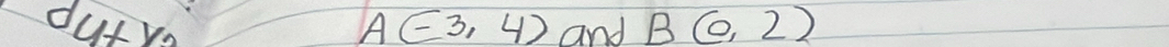 dy+y_0 A(-3,4) and B(0,2)