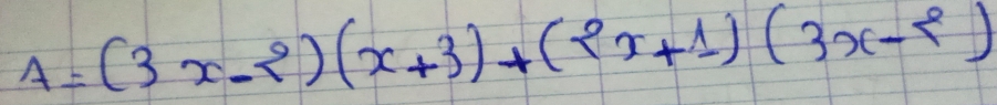 A=(3x-2)(x+3)+(2x+1)(3x-2)