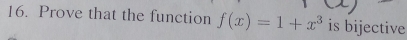 Prove that the function f(x)=1+x^3 is bijective