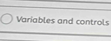 Variables and controls