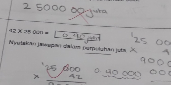 42* 25000=
Nyatakan jawapan dalam perpuluhan juta. 
_