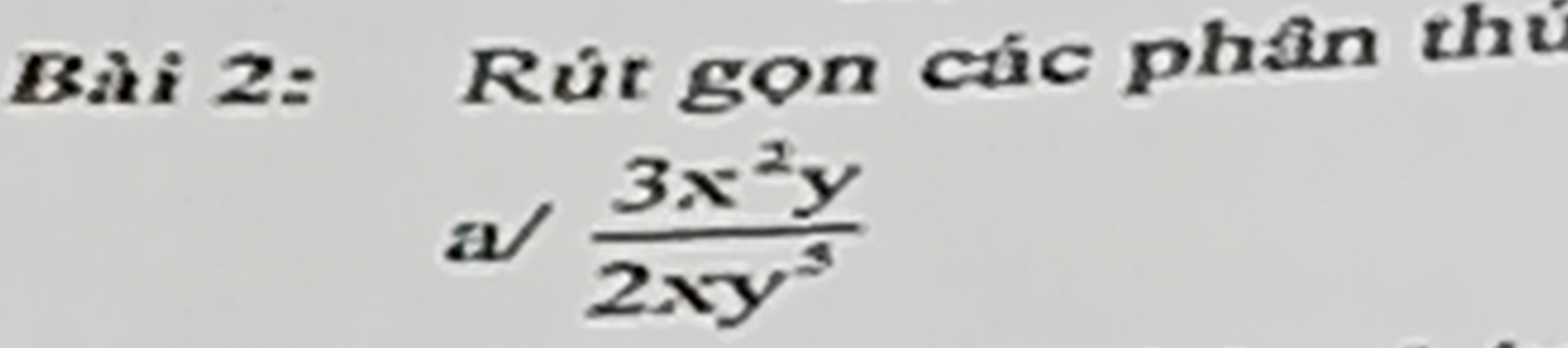 Rút gọn các phân thủ 
a/  3x^2y/2xy^5 