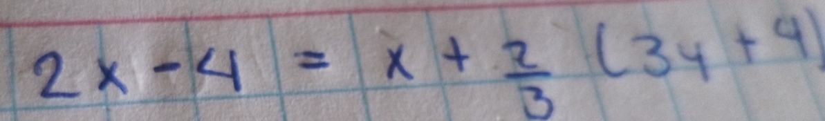 2x-4=x+ 2/3 (3y+4)