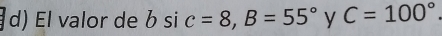 El valor de bsic=8, B=55° y C=100°.