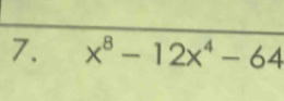 x^8-12x^4-64