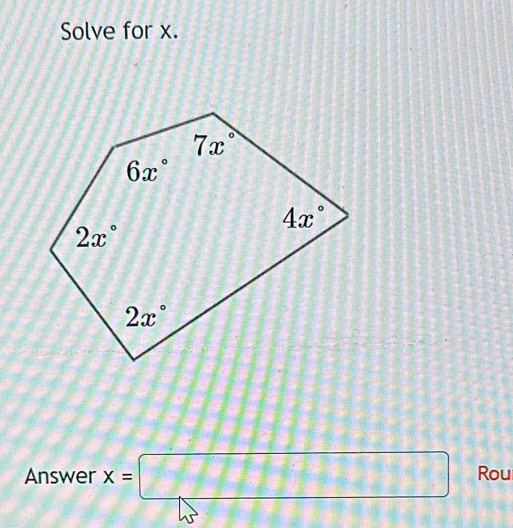 Solve for x.
Answer x=□ Rou