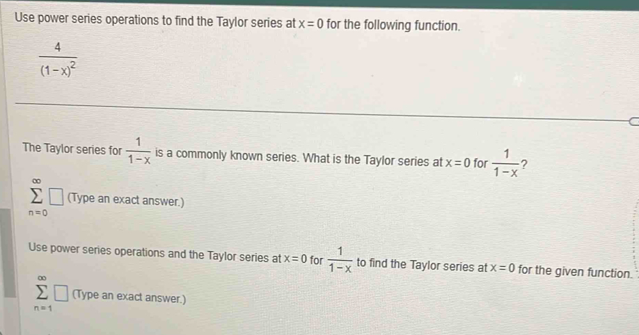 Solved: Use power series operations to find the Taylor series at x=0 ...