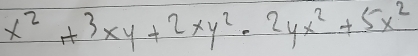 x^2+3xy+2xy^2-2yx^2+5x^2