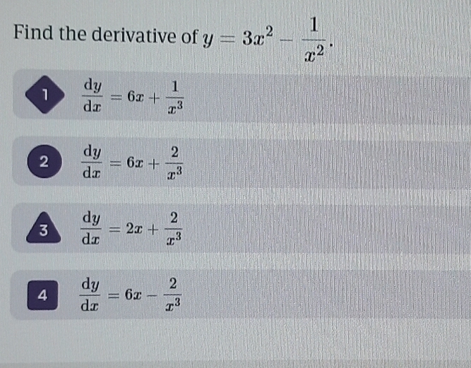 Risolto:Find the derivative of y=3x^2- 1/x^2 . 1 dy/dx =6x+ 1/x^3 2 dy ...