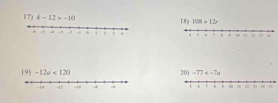 k-12>-10
18) 108>12r

19) -12a<120</tex> 20) -77