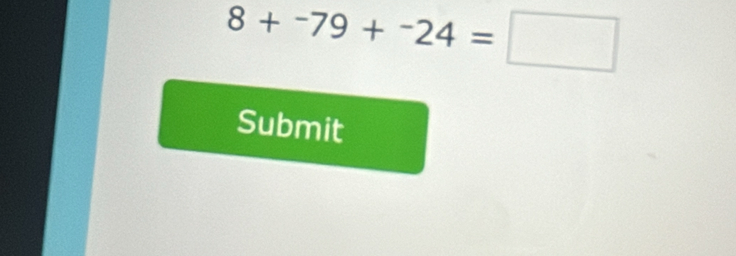 8+^-79+^-24=□
Submit