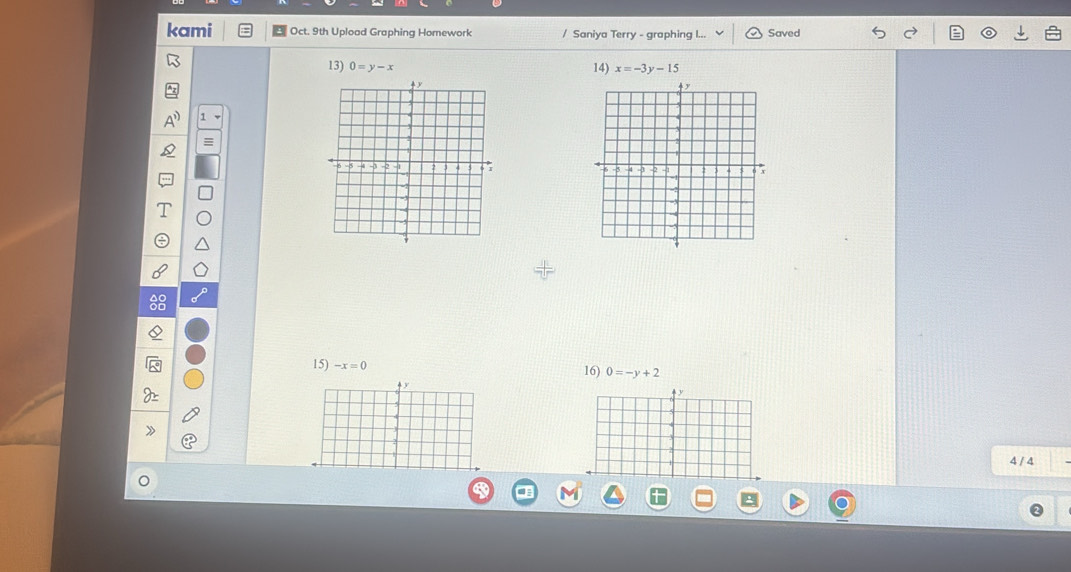 kami Oct. 9th Upload Graphing Homework / Saniya Terry - graphing I... Saved 
13) 0=y-x 14) x=-3y-15

15) -x=0 16) 0=-y+2
y
4 / 4