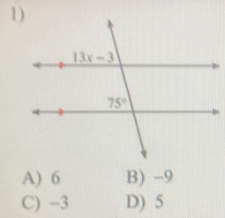 1
A) 6 B) -9
C) -3 D) 5