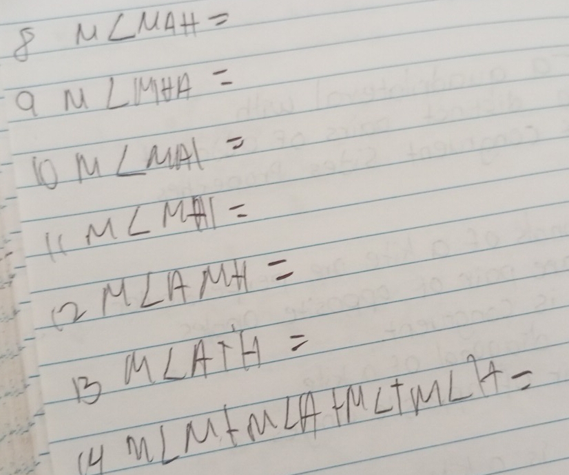 8 m∠ MAH=
a m∠ MHA=
10 m∠ MAI=
11 M∠ MAI=
2M∠ AMH=
B M∠ ATH=
(4 m∠ M+M∠ A+M∠ TM∠ H=