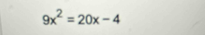 9x^2=20x-4