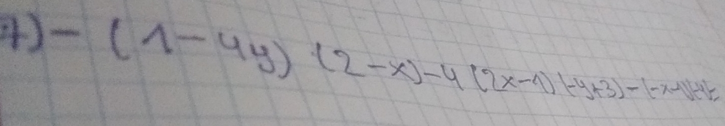 )-(1-4y)(2-x)-4(2x-4)(-y+3)-(-x+1)+4)