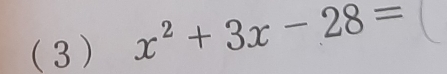 (3 ) x^2+3x-28=