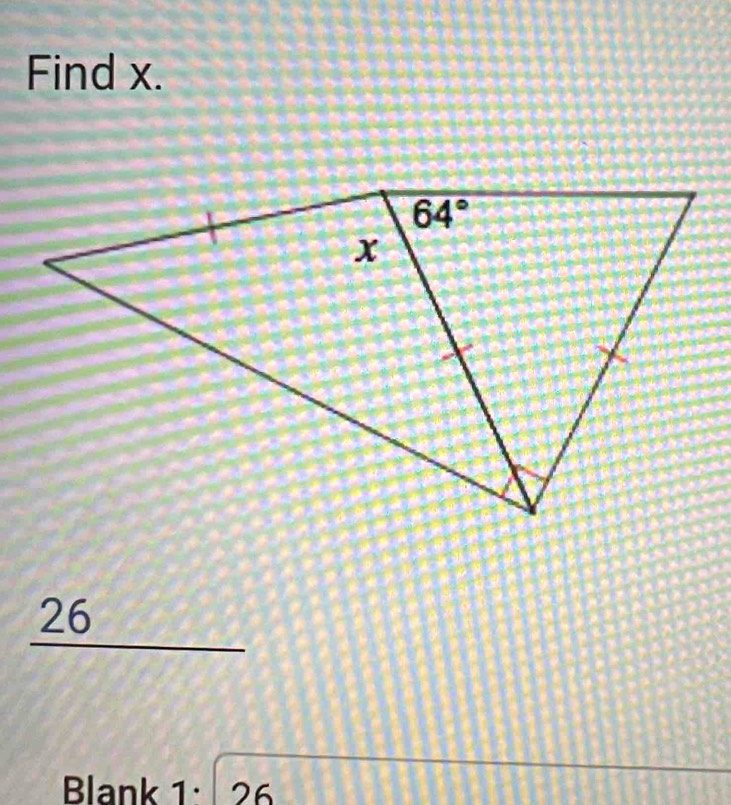 Find x.
26°  1°/2 1
Blank 1· 26