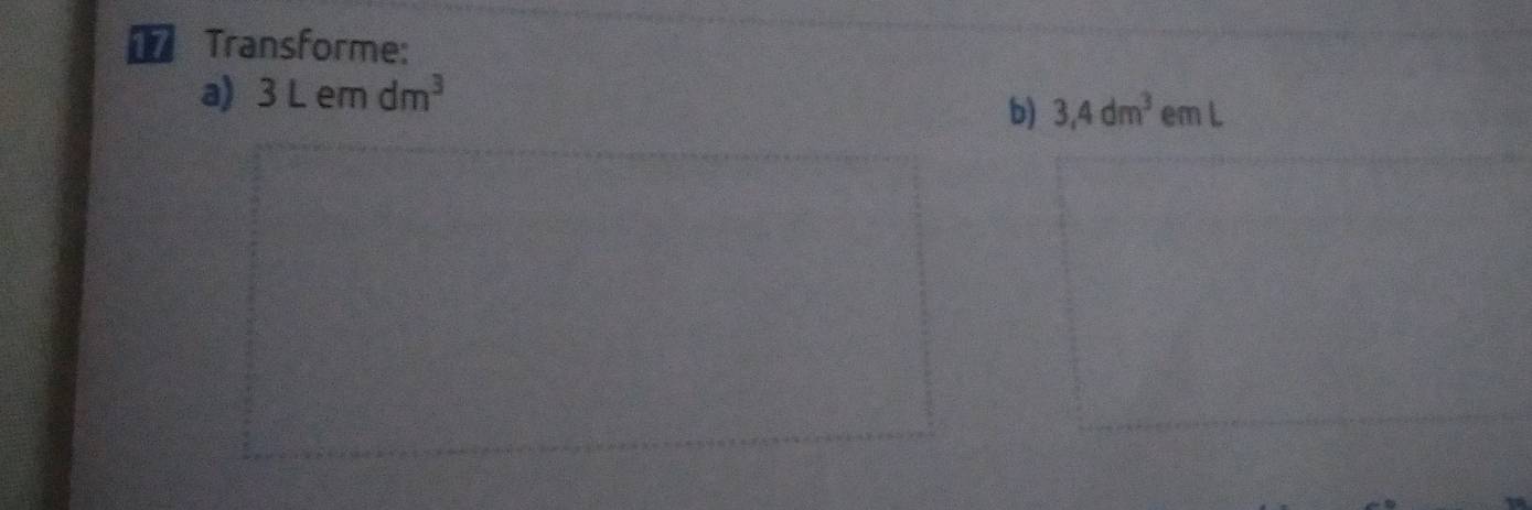 € Transforme: 
a) a 3Lem dm^3
b) 3,4dm^3 e m L