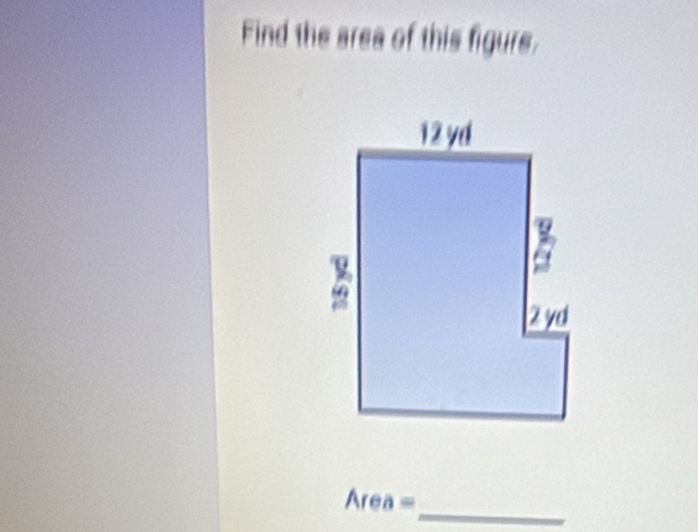 Find the area of this figurs.
Area =
_