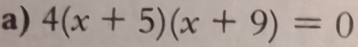 4(x+5)(x+9)=0