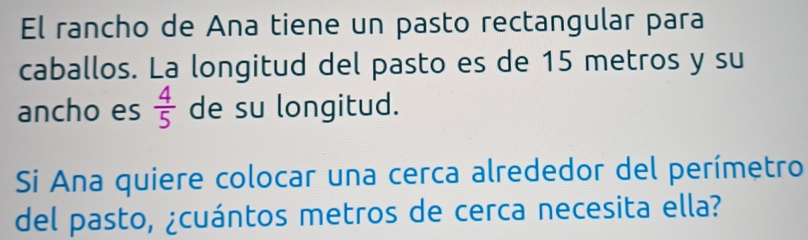 Solved: El rancho de Ana tiene un pasto rectangular para caballos. La ...