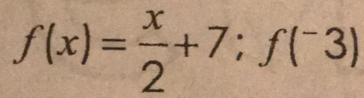 f(x)= x/2 +7;f(-3)