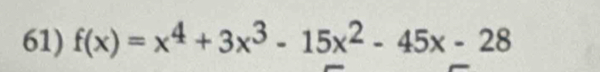 f(x)=x^4+3x^3-15x^2-45x-28