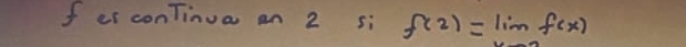 er conTinua an 2 si f(2)=lim _xto f(x)