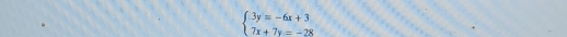 beginarrayl 3y=-6x+3 7x+7y=-28endarray.