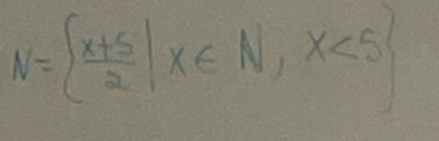 N=  (x+5)/2 |x∈ N,x<5