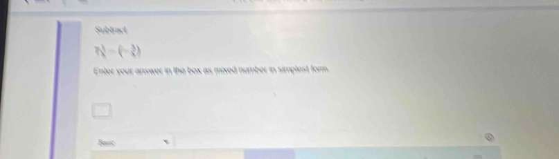 Subtract 
?^3=(- 3/5 ) 
Enter your answer in the box as mixed number in simplest form 
Basic 
④