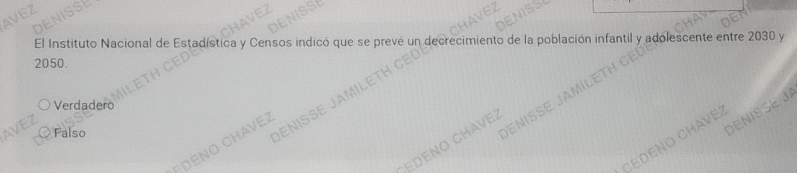 El Instituto Nacional de Estadística y Censos indicó que se prevé un decr recimiento de la población infantil y adolescente entre 2030 y
2050.
AMIL
Verdadero
DENISSE
AVEZ
NO CHAVE2
Falso
DENISSE J
CHAVE2
net