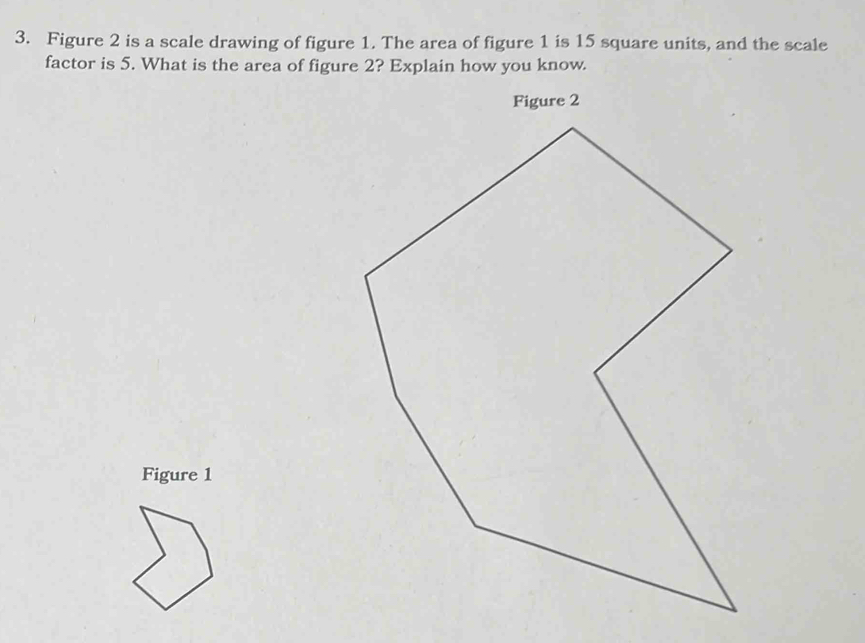 Solved: Figure 2 is a scale drawing of figure 1. The area of figure 1 ...