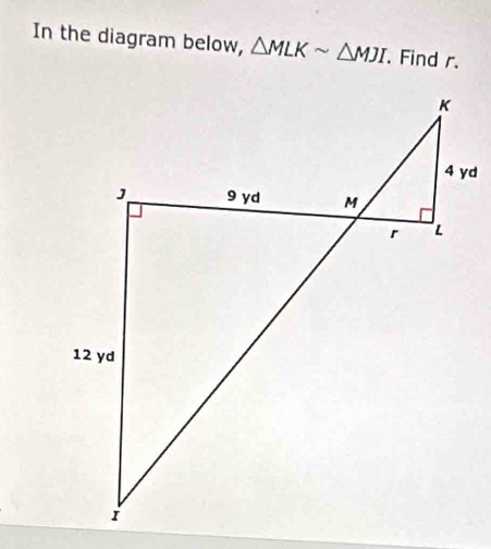 In the diagram below, △ MLKsim △ MJI. Find r.