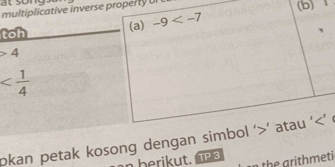 at song 
multiplicative inverse property Ul 
(b) 
toh (a) -9
4

okan petak kosong dengan simbol ‘ ’ atau ‘<' é 
berikut. TP 3 
n the arithmeti