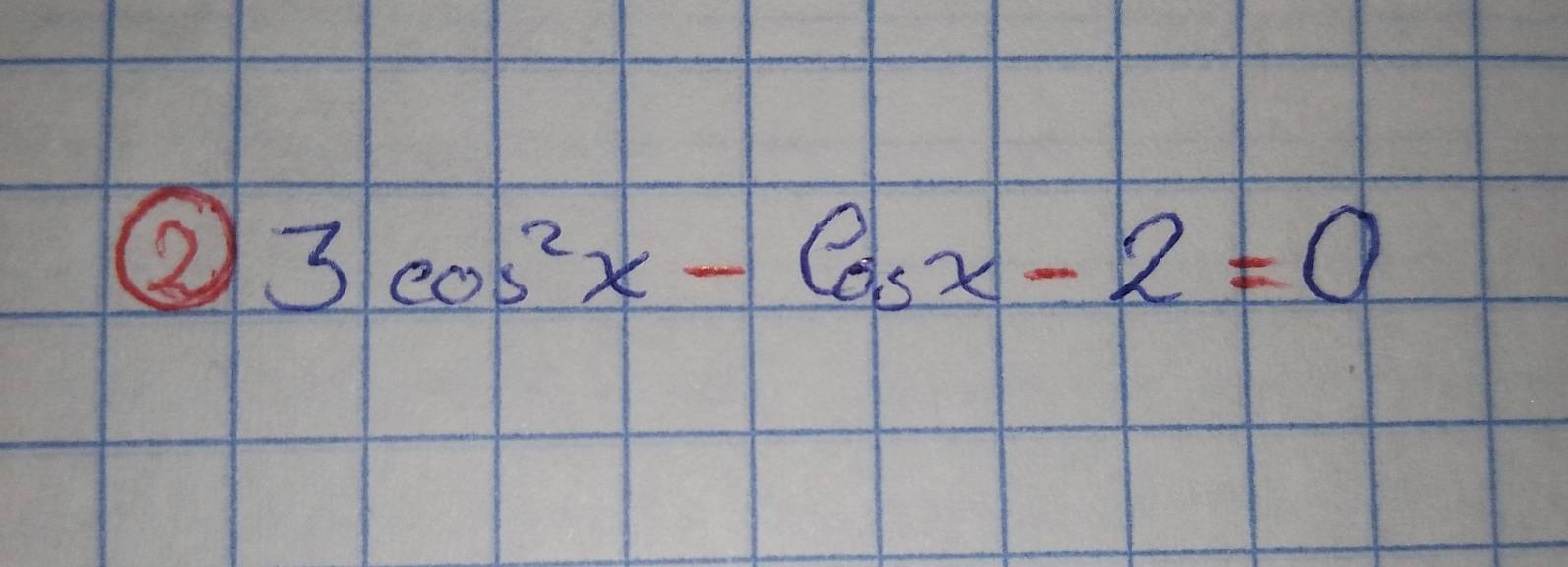 ② 3cos^2x-cos x-2=0