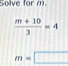 Solve for m.
m=□