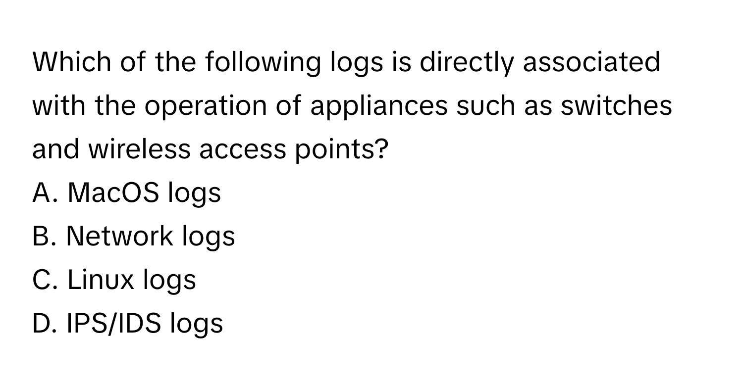 Solved: Which of the following logs is directly associated with the ...