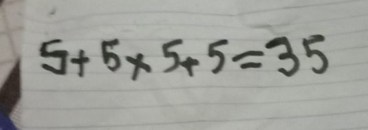 Solved: 5+5* 5+5=35 [Math]