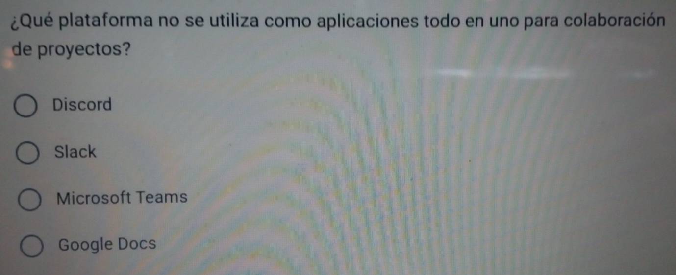 ¿Qué plataforma no se utiliza como aplicaciones todo en uno para colaboración
de proyectos?
Discord
Slack
Microsoft Teams
Google Docs