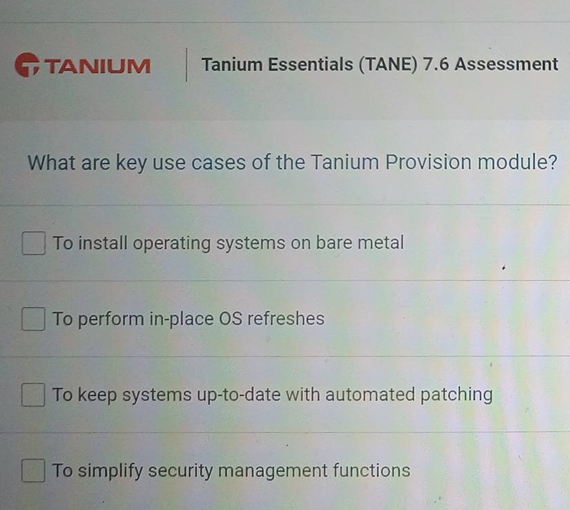 Solved: TANIUM Tanium Essentials (TANE) 7.6 Assessment What are key use ...
