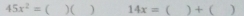 45x^2= ( )( ) 14x= ( ) + ( )