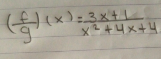 ( f/g )(x)= (3x+1)/x^2+4x+4 