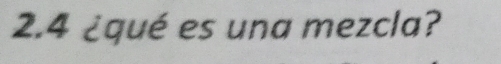 2.4 ¿qué es una mezcla?