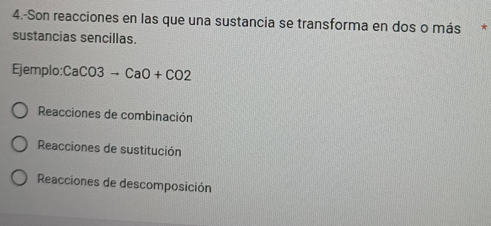 4.-Son reacciones en las que una sustancia se transforma en dos o más A
sustancias sencillas.
Ejemplo: CaCO3to CaO+CO2
Reacciones de combinación
Reacciones de sustitución
Reacciones de descomposición