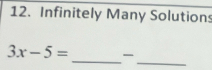 Infinitely Many Solutions 
_ 
_
3x-5=