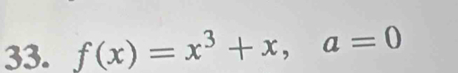 f(x)=x^3+x, a=0