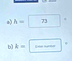 h= 73 。 
b) k= Enter number