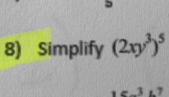 Simplify (2xy^3)^5